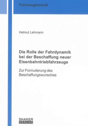 Die Rolle der Fahrdynamik bei der Beschaffung neuer Eisenbahntriebfahrzeuge de Helmut Lehmann