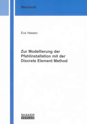 Zur Modellierung der Pfahlinstallation mit der Discrete Element Method de Eva Heesen