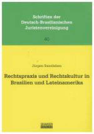 Rechtspraxis und Rechtskultur in Brasilien und Lateinamerika de Jürgen Samtleben