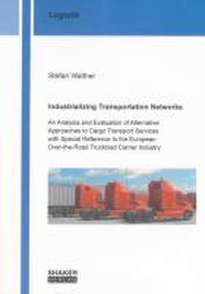 Industrializing Transportation Networks de Stefan Walther