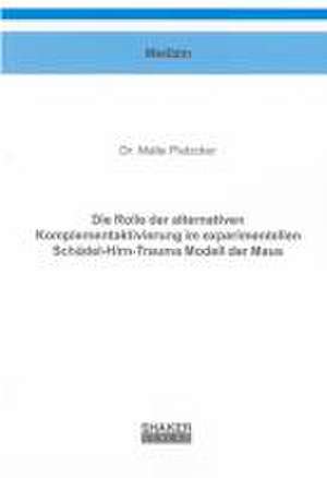 Die Rolle der alternativen Komplementaktivierung im experimentellen Schädel-Hirn-Trauma Modell der Maus de Malte Pietzcker