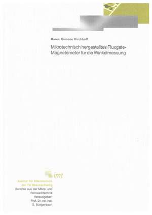 Mikrotechnisch hergestelltes Fluxgate-Magnetometer für die Winkelmessung de Maren R Kirchhoff