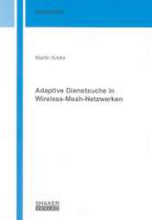 Adaptive Dienstsuche in Wireless-Mesh-Netzwerken de Martin Krebs