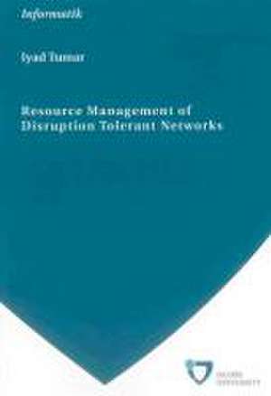 Resource Management of Disruption Tolerant Networks de Iyad Tumar