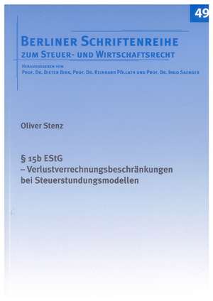 § 15b EStG - Verlustverrechnungsbeschränkungen bei Steuerstundungsmodellen de Oliver Stenz