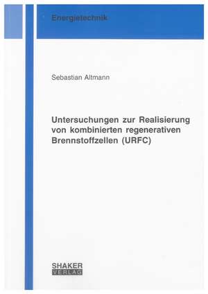 Untersuchungen zur Realisierung von kombinierten regenerativen Brennstoffzellen (URFC) de Sebastian Altmann