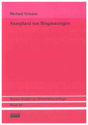 Akzeptanz von Biogasanlagen de Michael Griesen