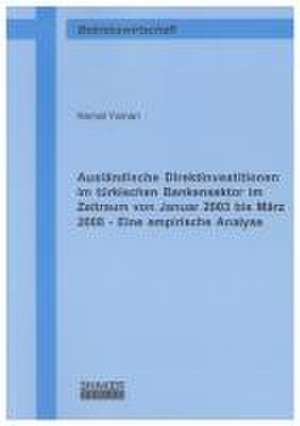 Ausländische Direktinvestitionen im türkischen Bankensektor im Zeitraum von Januar 2003 bis März 2008 - Eine empirische Analyse de Kemal Yaman