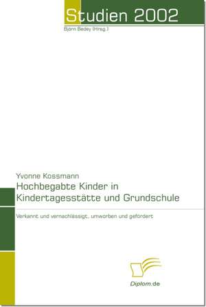 Hochbegabte Kinder in Kindertagesst Tte Und Grundschule: The Sea de Yvonne Kossmann