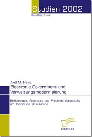 Electronic Government Und Verwaltungsmodernisierung: The Sea de Axel M. Heinz