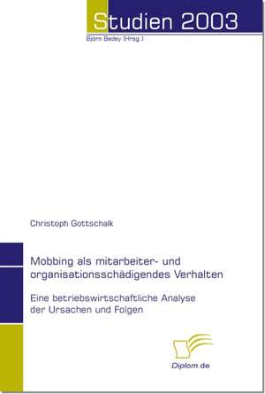 Mobbing ALS Mitarbeiter- Und Organisationssch Digendes Verhalten: The Sea de Christoph Gottschalk