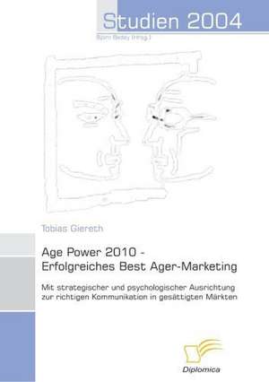 Age Power 2010 - Erfolgreiches Best Ager-Marketing de Tobias Giereth