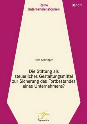 Die Stiftung ALS Steuerliches Gestaltungsmittel Zur Sicherung Des Fortbestandes Eines Unternehmens?: The Sea de Arne Schnitger