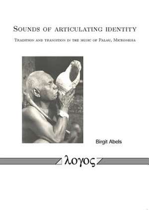 Sounds of Articulating Identity. Tradition and Transition in the Music of Palau, Micronesia