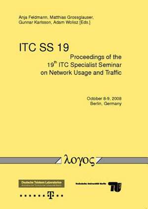 Proceedings of the 19th Itc Specialist Seminar on Network Usage and Traffic