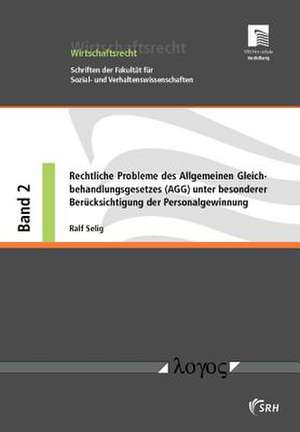 Rechtliche Probleme Des Allgemeinen Gleichbehandlungsgesetzes (Agg) Unter Besonderer Berucksichtigung Der Personalgewinnung