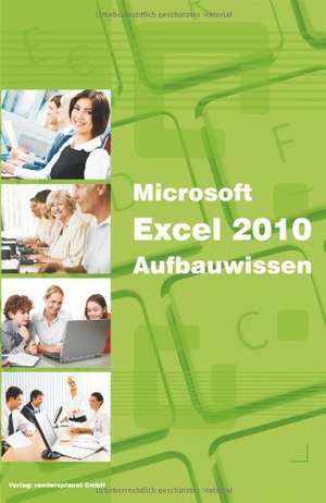 Microsoft Excel 2010 Aufbauwissen de Christian Bildner