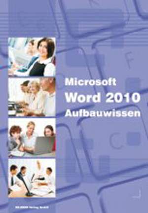 Microsoft Word 2010 Aufbauwissen de Christian Bildner