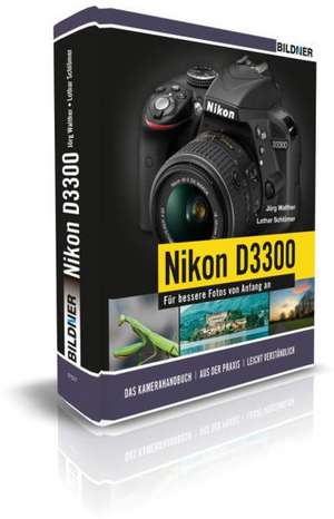 NIKON D3300 - Für bessere Fotos von Anfang an! de Jörg Walther