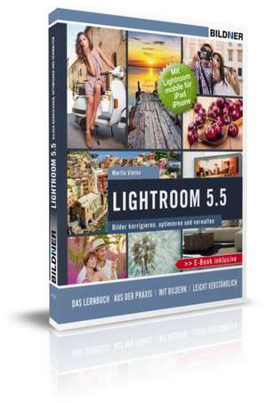 Lightroom 5 - Bilder korrigieren, optimieren, verwalten de Martin Vieten