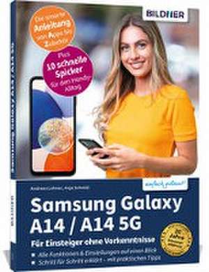 Samsung Galaxy A14 5G - Für Einsteiger ohne Vorkenntnisse de Anja Schmid