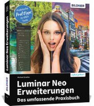 Luminar Neo Erweiterungen - Das umfassende Praxisbuch! de Michael Gradias