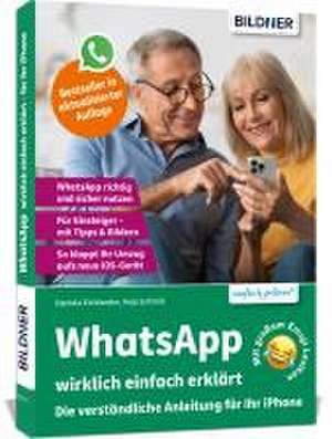 WhatsApp wirklich einfach erklärt - Die verständliche Anleitung für Ihr iPhone de Anja Schmid