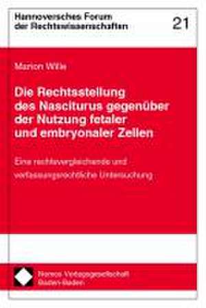 Die Rechtsstellung des Nasciturus gegenüber der Nutzung fetaler und embryonaler Zellen de Marion Wille