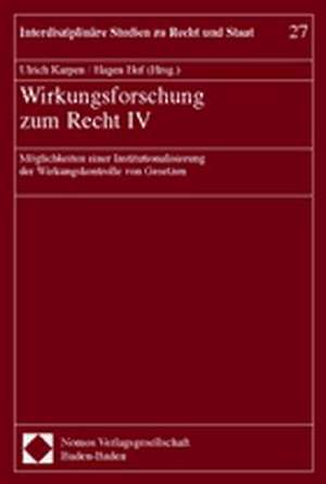 Wirkungsforschung Zum Recht IV: Moglichkeiten Einer Institutionalisierung Der Wirkungskontrolle Von Gesetzen de Ulrich Karpen