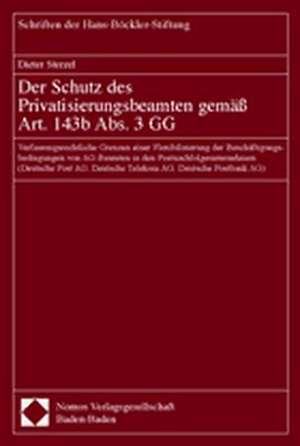 Der Schutz des Privatisierungsbeamten gemäß Art. 143b Abs. 3 GG de Dieter Sterzel