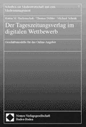 Der Tageszeitungsverlag Im Digitalen Wettbewerb: Geschaftsmodelle Fur Das Online-Angebot