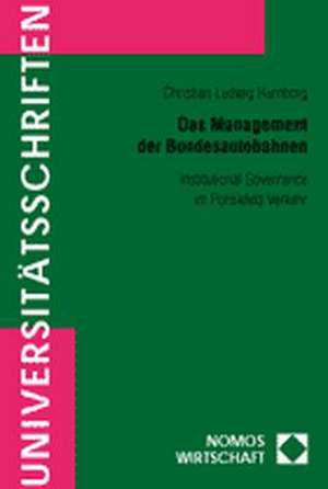 Das Management Der Bundesautobahnen: Institutional Governance Im Politikfeld Verkehr de Christian Ludwig Humborg