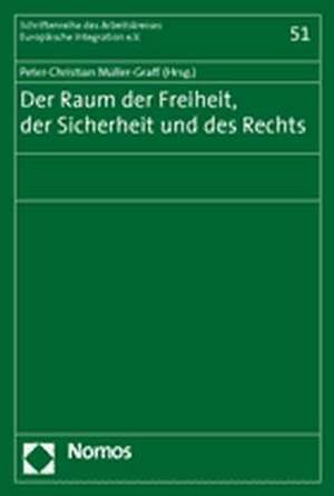 Der Raum Der Freiheit, Der Sicherheit Und Des Rechts: Regionale Innovations-, Wachstums- Und Einkommenseffekte Von Offentlichen Hochschulen de Peter-Christian Müller-Graff