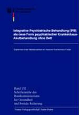 Integrative Psychiatrische Behandlung (IPB) als neue Form psychiatrischer Krankenhaus-Akutbehandlung ohne Bett