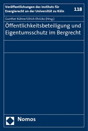 Öffentlichkeitsbeteiligung und Eigentumsschutz im Bergrecht de Gunther Kühne