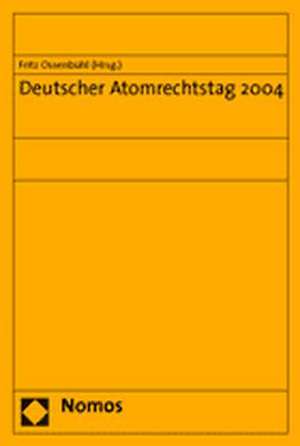 Deutscher Atomrechtstag 2004 de Fritz Ossenbühl