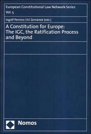 A Constitution for Europe: The IGC, the Ratification Process and Beyond de Ingolf Pernice