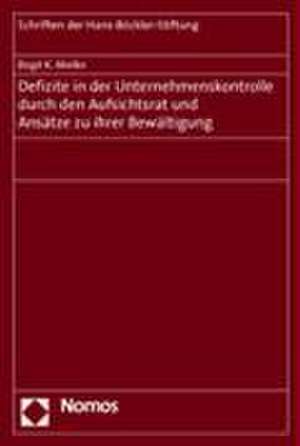 Defizite in der Unternehmenskontrolle durch den Aufsichtsrat und Ansätze zu ihrer Bewältigung de Birgit K. Mielke