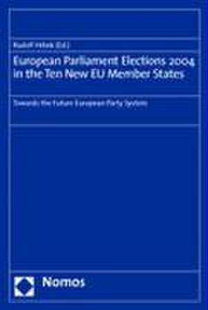 European Parliament Elections 2004 in the Ten New Eu Member States: Towards the Future European Party System de Rudolf Hrbek