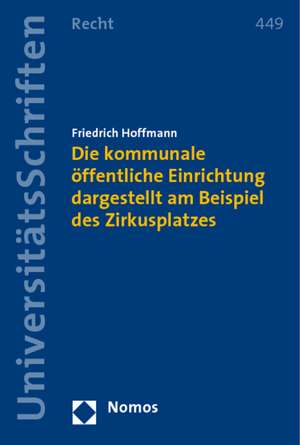 Die Kommunale Offentliche Einrichtung Dargestellt Am Beispiel Des Zirkusplatzes: Die Anwendung Europaischen Wettbewerbsr de Friedrich Hoffmann