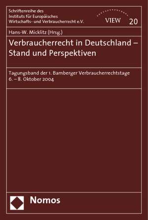 Verbraucherrecht in Deutschland - Stand und Perspektiven de Hans-W. Micklitz