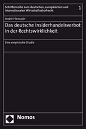 Das Deutsche Insiderhandelsverbot in Der Rechtswirklichkeit: Eine Empirische Studie de André Hienzsch