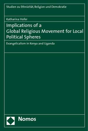 Implications of a Global Religious Movement for Local Political Spheres de Katharina Hofer