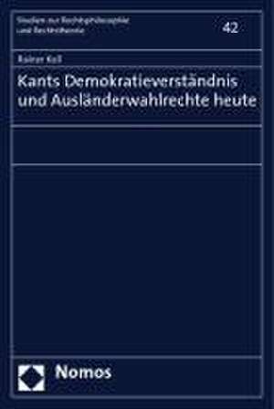 Kants Demokratieverständnis und Ausländerwahlrechte heute de Rainer Keil