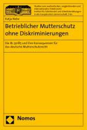 Betrieblicher Mutterschutz ohne Diskriminierungen de Katja Nebe