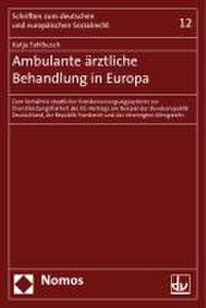 Ambulante Arztliche Behandlung in Europa: Zum Verhaltnis Staatlicher Krankenversorgungssysteme Zur Dienstleistungsfreiheit Des Eg-Vertrags Am Beispiel