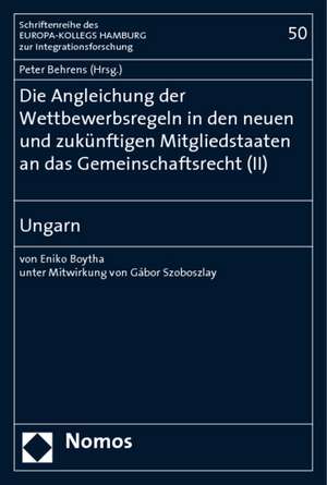 Die Angleichung der Wettbewerbsregeln in den neueun und zukünftigen Mitgliedstaaten an das Gemeinschaftsrecht 02. Ungarn de Peter Behrens