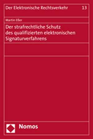 Der Strafrechtliche Schutz Des Qualifizierten Elektronischen Signaturverfahrens: 'Kulturkrieg' in Der Us-Diaspora de Martin Esser