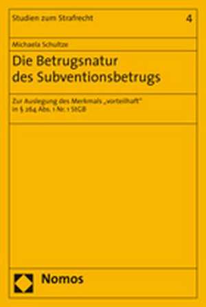 Die Betrugsnatur des Subventionsbetrugs de Michaela Schultze