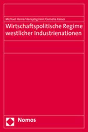 Wirtschaftspolitische Regime westlicher Industrienationen de Michael Heine